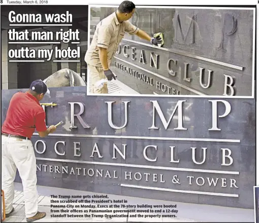  ??  ?? The Trump name gets chiseled, then scrubbed off the President’s hotel in Panama City on Monday. Execs at the 70-story building were booted from their offices as Panamanian government moved to end a 12-day standoff between the Trump Organizati­on and the...