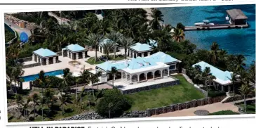  ?? ?? HELL IN PARADISE: Epstein’s Caribbean home where horrific abuse took place