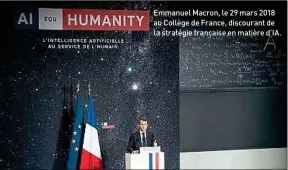  ??  ?? Emmanuel Macron, le 29 mars 2018 au Collège de France, discourant de la stratégie française en matière d’IA.