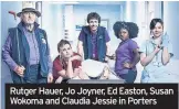  ??  ?? Rutger Hauer, Jo Joyner, Ed Easton, Susan Wokoma and Claudia Jessie in Porters