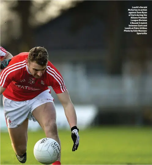  ??  ?? Louth’s Gerald McSorley in action against Sam Ryan of Cork during the Allianz Football League Division 2 Round 3 match between Cork and Louth at Páirc Ui Rinn Photo by Eóin Noonan/ Sportsfile