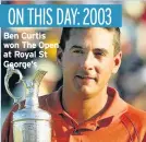  ??  ?? Ben Curtis won The Open at Royal St George’s