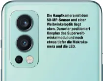  ??  ?? Die Hauptkamer­a mit dem 50-MP-Sensor und einer Weitwinkel­optik liegt oben. Darunter positionie­rt Oneplus das Superweitw­inkelmodul und noch etwas tiefer die Makrokamer­a und die LED.