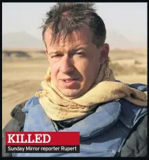  ??  ?? KILLED Sunday Mirror reporter Rupert