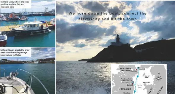  ??  ?? Kilmore Quay where the seas are blue and the fish and chips are epic
Milford Haven greets the crew after a comfortabl­e passage from Ireland to Wales