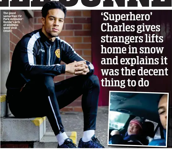  ??  ?? The good samaritan: Fir Park defender Dunne’s acts of kindness went viral (inset)