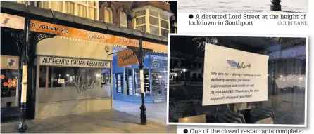  ?? COLIN LANE ?? A deserted Lord Street at the height of lockdown in Southport
One of the closed restaurant­s complete with notice to customers