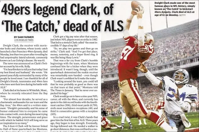  ?? GETTY ?? Dwight Clark made one of the most famous plays in NFL history, simply known as ‘The Catch’ to kickstart 49ers dynasty. Clark died of ALS at age of 61 on Monday.