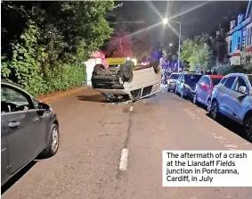  ?? ?? The aftermath of a crash at the Llandaff Fields junction in Pontcanna, Cardiff, in July