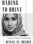  ??  ?? Daring to Drive: A Saudi Woman’s Awakening, by Manal al-Sharif, Simon & Schuster.