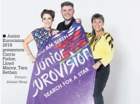  ?? Picture: Alistair Heap ?? ● Junior Eurovision 2019 presenters Carrie Fisher, Lloyd Macey, Tara Bethan