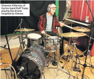  ??  ?? Shannon Killarney, of Gorton band Ruff Trade, playing the drums targeted by thieves