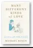  ??  ?? ■ Many Different Kinds Of Love by Michael Rosen is published by Ebury Press, priced £14.99