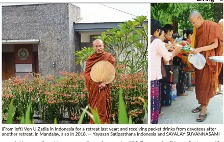  ??  ?? (From left) Ven u Zatila in Indonesia for a retreat last year; and receiving packet drinks from devotees after another retreat, in Mandalay, also in 2018. — yayasan satipattha­na Indonesia and sayaLay suVaNNasaM­I