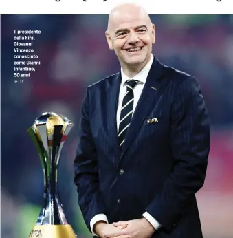  ?? GETTY ?? Il presidente della Fifa, Giovanni Vincenzo conosciuto come Gianni Infantino, 50 anni