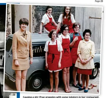  ??  ?? Causing a stir: Prue grapples with some lobsters in her restaurant. Above: Proudly posing with staff from her catering firm in 1967