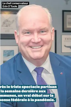  ??  ?? Le chef conservate­ur Erin O’Toole
Après le triste spectacle partisan de la semaine dernière aux Communes, un vrai débat sur la réponse fédérale à la pandémie.