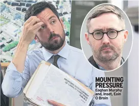  ??  ?? mounting pressure Eoghan Murphy and, inset, Eoin O Broin