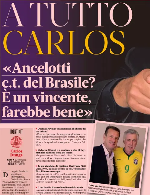  ?? ?? I due Carlo indossa Carlos Dunga
la maglia con Carlo è candidato del Brasile. per L’allenat la panchina
della nazio