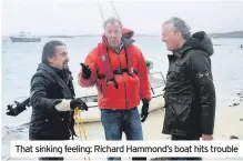  ??  ?? That sinking feeling: Richard Hammond’s boat hits trouble