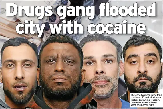  ??  ?? The gang has been jailed for a combined 27 and a half years. Pictured are Ajmal Hussain, Jameel Hussain, Michael Ward and Kamar Adris