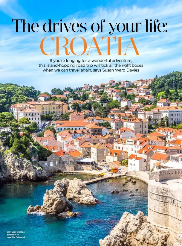  ??  ?? Start your Croatian adventure in beautiful Dubrovnik