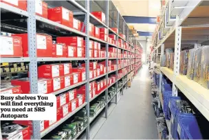  ??  ?? Busy shelves You will find everything you need at SRS Autoparts