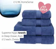  ?? ?? Supreme Hygro towels in Deep Ocean, from £12 each, Christy