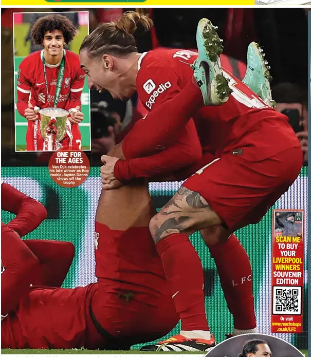  ?? ?? ONE FOR THE AGES
Van Dijk celebrates his late winner as Kop rookie Jayden Danns shows off the
trophy