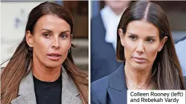  ?? ?? Colleen Rooney (left) and Rebekah Vardy