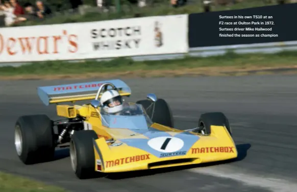  ?? finished the season as champion ?? Surtees in his own TS10 at an F2 race at Oulton Park in 1972. Surtees driver Mike Hailwood