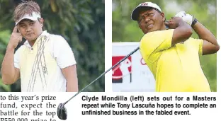  ??  ?? Clyde Mondilla (left) sets out for a Masters repeat while Tony Lascuña hopes to complete an unfinished business in the fabled event.