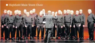  ??  ?? Highfield Male Voice Choir