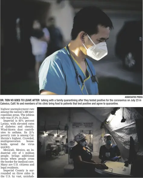  ?? ASSOCIATED PRESS ?? DR. TIEN VO GOES TO LEAVE AFTER talking with a family quarantini­ng after they tested positive for the coronaviru­s on July 23 in Calexico, Calif. Vo and members of his clinic bring food to patients that test positive and agree to quarantine.
