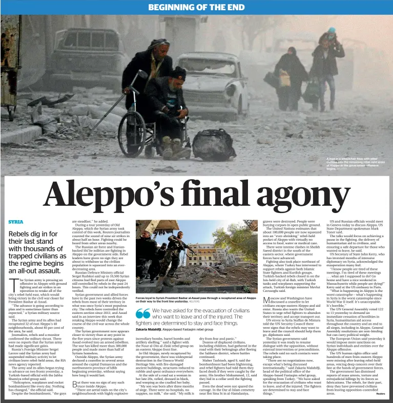  ?? REUTERS REUTERS ?? Forces loyal to Syria’s President Bashar al-Assad pass through a recaptured area of Aleppo on their way to the front line yesterday. A man in a wheelchair flees with other civilians into the remaining rebel-held areas of Aleppo as the government...