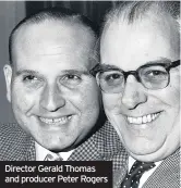  ??  ?? Director Gerald Thomas and producer Peter Rogers