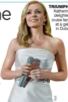  ??  ?? TRIUMPH: Katherine delighted cruise fans at a gala in Dubai