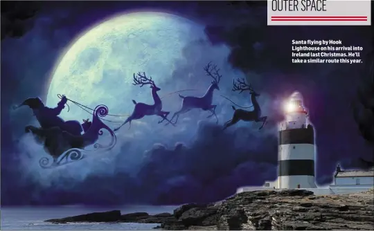  ??  ?? Santa flying by Hook Lighthouse on his arrival into Ireland last Christmas. He’ll take a similar route this year.