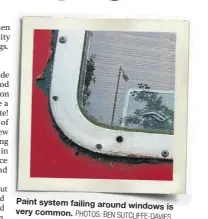 ?? PHOTOS: BEN SUTCLIFFE-DAVIES ?? Paint system failing around windows
is very common.