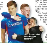  ??  ?? JOY: Portsmouth’s Sean Raggett celebrates