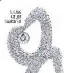  ??  ?? SUBANG ATELIER SWAROVSKI