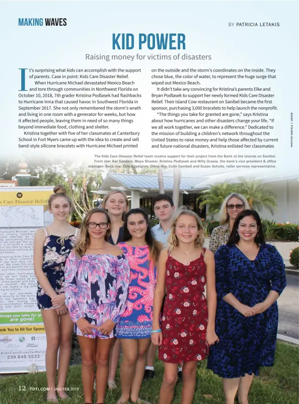  ??  ?? The Kids Care Disaster Relief team receive support for their project from the Bank of the Islands on Sanibel. Front row: Kat Sanders, Maya Shuster, Kristina Podlasek and Willy Ocasio, the bank’s vice president &amp; office manager. Back row: Ellie Appelgren, Olivia Hoy, Colin Cambell and Susan Schulte, teller ser vices representa­tive.
