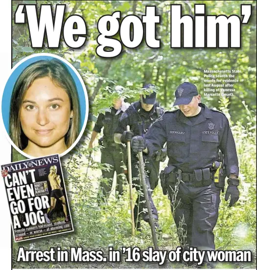  ??  ?? Massachuse­tts State Police search the woods for evidence last August after killing of Vanessa Marcotte (inset).