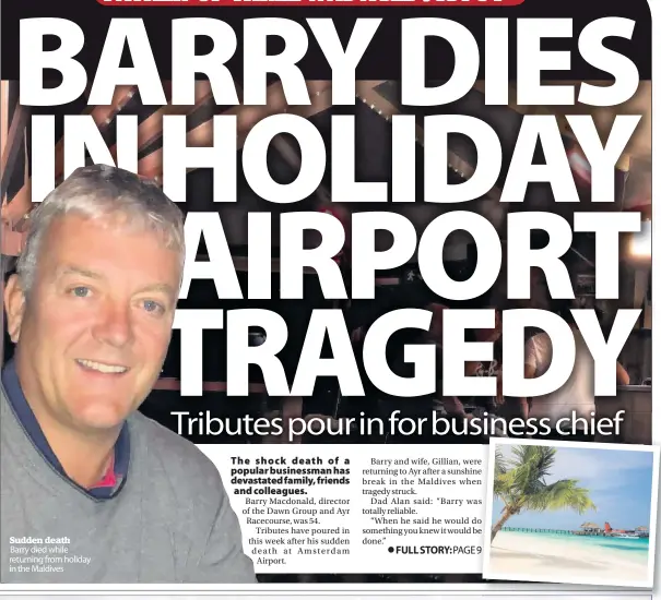  ??  ?? Sudden death Barry died while returning from holiday in the Maldives