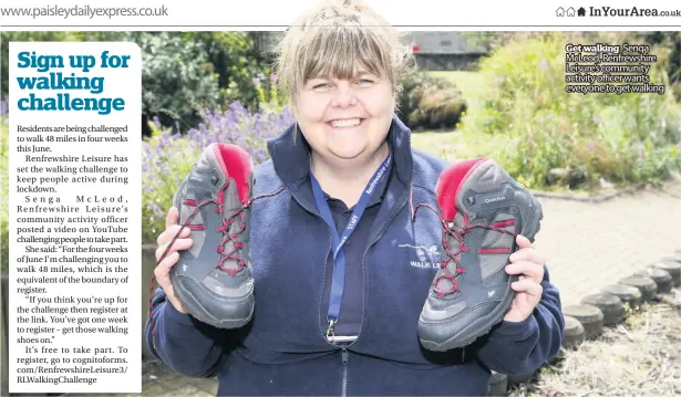  ??  ?? Get walking Senga McLeod, Renfrewshi­re Leisure’s community activity officer wants everyone to get walking