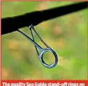  ??  ?? The quality Sea Guide stand-off rings on the two-sectioned rod are impossible to fault. Well done Preston!