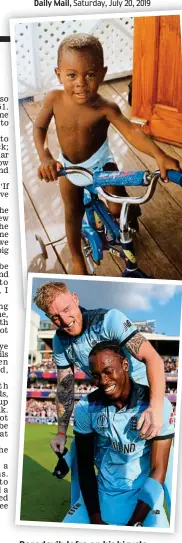  ??  ?? Daredevil: Jofra on his bicycle as a toddler in Barbados, top. Above, celebratin­g the winning Super Over with Ben Stokes