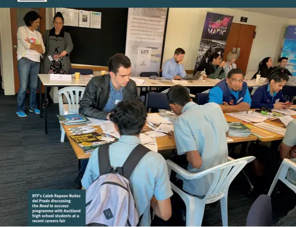  ??  ?? RTF’s Caleb Rapson Nuñez del Prado discussing the Road to success programme with Auckland high school students at a recent careers fair