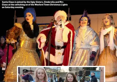  ??  ?? Santa Claus is joined by the Ugly Sisters, Cinderella and Mrs Claus at the switching on of the Wexford Town Christmas Lights on Saturday evening.