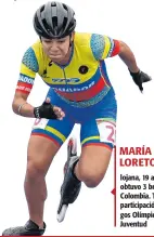  ??  ?? MARÍA LORETO ARIAS lojana, 19 años obtuvo 3 bronces en Colombia. Tiene una participac­ión en Juegos Olímpicos de la Juventud